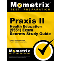 PRAXIS II Health Education (5551) Exam Secrets Study Guide: PRAXIS II Test Review for the PRAXIS II: Subject Assessments