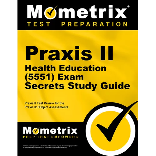 PRAXIS II Health Education (5551) Exam Secrets Study Guide: PRAXIS II Test Review for the PRAXIS II: Subject Assessments