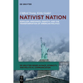 Nativist Nation: Populism, Grievance, Identity, and the Transformation of American Politics