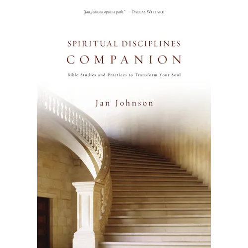 Spiritual Disciplines Companion: Bible Studies and Practices to Transform Your Soul
