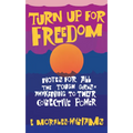 Turn Up for Freedom: Notes for All the Tough Girls* Awakening to Their Collective Power