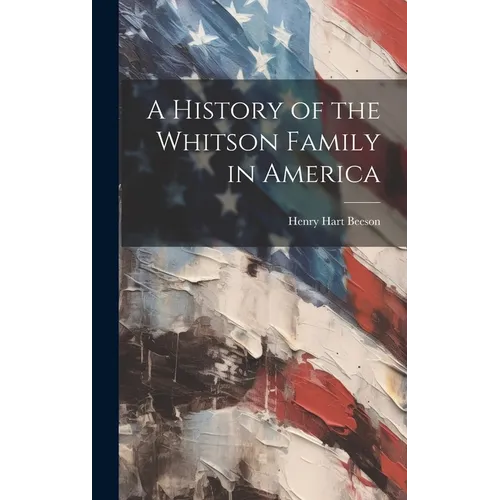 A History of the Whitson Family in America - Hardcover