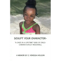 Sculpt Your Character-: "A Once in a Lifetime" Kind of Child- Camara Kayley Mcdowell