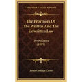The Provinces Of The Written And The Unwritten Law: An Address (1889)