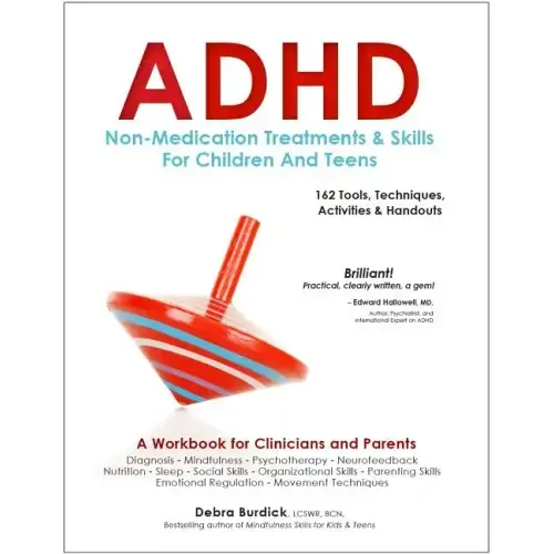 ADHD: Non-Medication Treatments and Skills for Children and Teens: A Workbook for Clinicians and Parents: 162 Tools, Techniques, Activities & Handouts