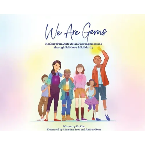 We Are Gems: Healing from Anti-Asian Microaggressions through Self-love & Solidarity