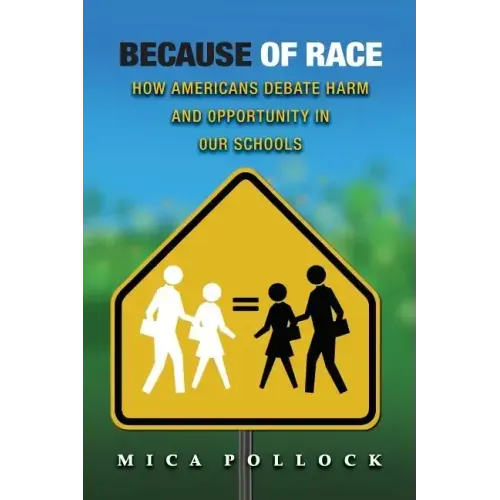 Because of Race: How Americans Debate Harm and Opportunity in Our Schools