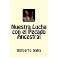Nuestra Lucha con el Pecado Ancestral