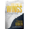 God Gave Us Wings: A Journey to Success: Theirs, Mine and Yours