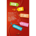 How to Start a 501(C)(3) Nonprofit: Step-By-Step Guide To Legally Start, Grow and Run Your Own Non Profit in as Little as 30 Days