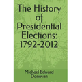 The History of Presidential Elections: 1792-2012