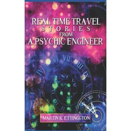 Real Time Travel Stories From A Psychic Engineer