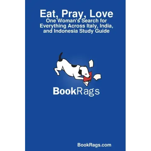 Eat, Pray, Love: One Woman's Search for Everything Across Italy, India, and Indonesia Study Guide