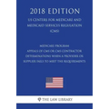 Medicare Program - Appeals of CMS or CMS Contractor Determinations When a Provider or Supplier Fails to Meet the Requirements (US Centers for Medicare