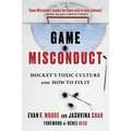 Game Misconduct: Hockey's Toxic Culture and How to Fix It