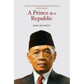 A Prince in a Republic: The Life of Sultan Hamengku Buwono IX of Yogyakarta