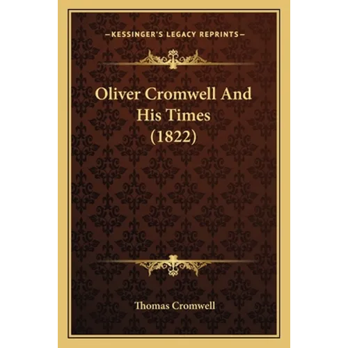 Oliver Cromwell And His Times (1822)