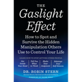 The Gaslight Effect: How to Spot and Survive the Hidden Manipulation Others Use to Control Your Life