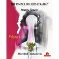 The Essence of Chess Strategy Volume 1: Strategic Elements