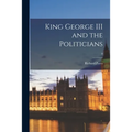 King George III and the Politicians; 0