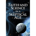 Faith and Science in a Skeptical Age