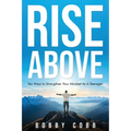 Rise Above: Ten Ways to Strengthen Your Mindset As A Teenager