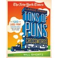 The New York Times Large-Print Tons of Puns Crosswords: 120 Large-Print Puzzles from the Pages of the New York Times