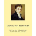 Beethoven: 6 Bagatelles for the Piano Op. 126