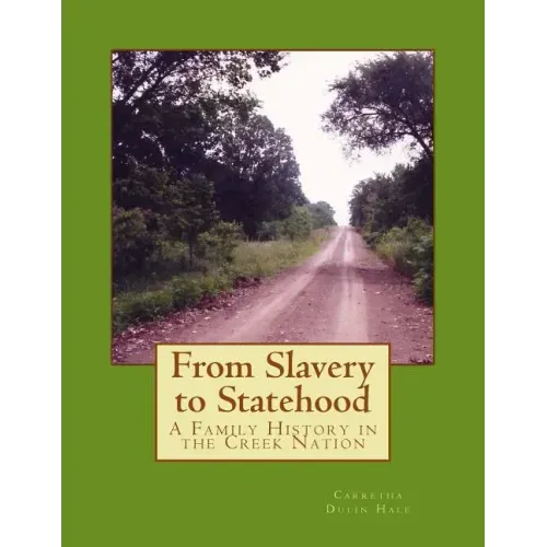 From Slavery to Statehood A Family History in the Creek Nation