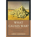 What Causes War?: An Introduction to Theories of International Conflict