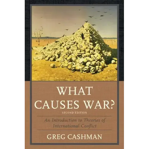 What Causes War?: An Introduction to Theories of International Conflict