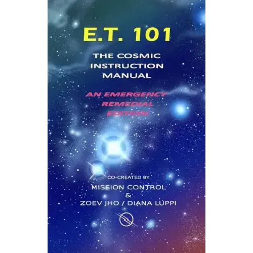 E.T. 101: The Cosmic Instruction Manual
