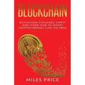 Blockchain: Blockchain Simply Explained And Learn How To Invest Cryptocurrency Like The Pros