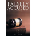 Falsely Accused: Our Journey to Hell and Back With Jesus as Our Guide
