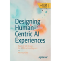 Designing Human-Centric AI Experiences: Applied UX Design for Artificial Intelligence
