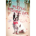 Woeful Wedding Day: Dog Days Mystery #5, A humorous cozy mystery