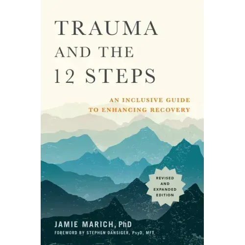 Trauma and the 12 Steps, Revised and Expanded: An Inclusive Guide to Enhancing Recovery