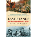 Last Stands: Why Men Fight When All Is Lost