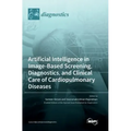 Artificial Intelligence in Image-Based Screening, Diagnostics, and Clinical Care of Cardiopulmonary Diseases