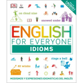 English for Everyone: Idioms: Modismos Y Expresiones Idiomáticas del Inglés