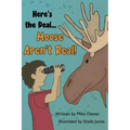 Here's the Deal Moose Aren't Real