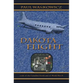 Dakota Flight: A Tale of the Canadian North and of World War II