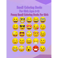 Emoji Coloring Books For Girls Ages 8-12: Funny Emoji Coloring Books For Girls