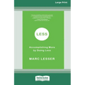 Less: Accomplishing More by Doing Less (16pt Large Print Edition)