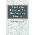 A Guide to Radiation for the Everyday Scientist