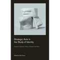 Strategic Acts in the Study of Identity: Towards a Dynamic Theory of People and Place