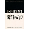 Democracy Betrayed: The Wilmington Race Riot of 1898 and Its Legacy