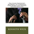 The Court Reporter's Reference of Commonly Used Words and Phrases: (Second Edition)