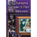 The Changing Vampire of Film and Television: A Critical Study of the Growth of a Genre