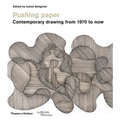Pushing Paper: Contemporary Drawing from 1970 to Now